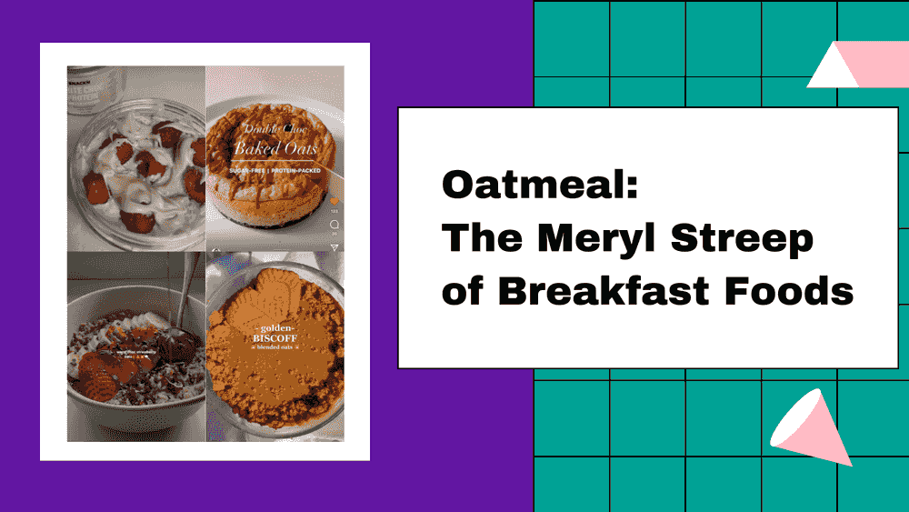 Oatmeal: The Meryl Streep of Breakfast Foods